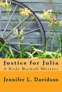 Justice for Julia: A Kody Burkoff Mystery