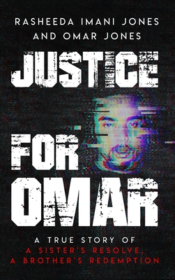 Justice For Omar: A True Story of A Sister's Resolve, A Brother's Redemption - Jones, Rasheeda, and Jones, Omar