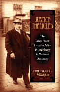 Justice Imperiled: The Anti-Nazi Lawyer Max Hirschberg in Weimar Germany