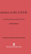 Justice in the U.S.S.R: An Interpretation of the Soviet Law, Revised Edition, Enlarged - Berman, Harold J