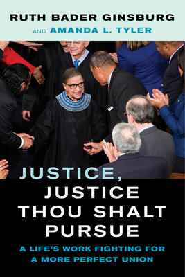 Justice, Justice Thou Shalt Pursue: A Life's Work Fighting for a More Perfect Union Volume 2 - Ginsburg, Ruth Bader, and Tyler, Amanda L