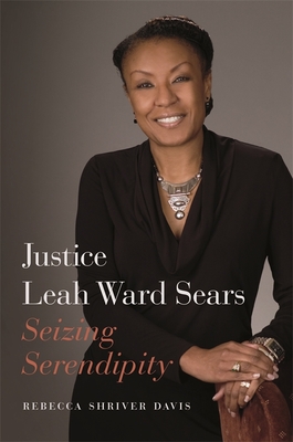 Justice Leah Ward Sears: Seizing Serendipity - Davis, Rebecca Shriver