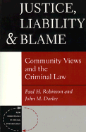 Justice, Liability and Blame: Community Views and the Criminal Law - Robinson, Paul, and Darley, John M