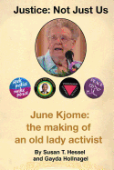Justice ... Not Just Us: June Kjome: The Making of an Old Lady Activist