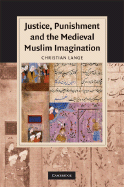 Justice, Punishment and the Medieval Muslim Imagination