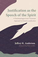 Justification as the Speech of the Spirit: A Pneumatological and Trinitarian Approach to Forensic Justification