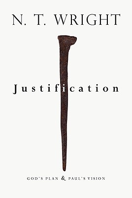 Justification: God's Plan & Paul's Vision - Wright, N T