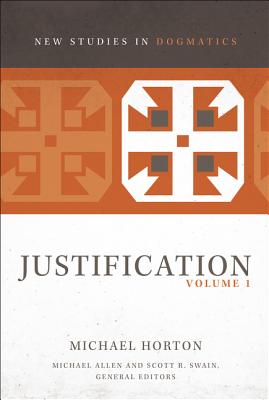 Justification, Volume 1 - Horton, Michael, and Allen, Michael (General editor), and Swain, Scott R. (General editor)