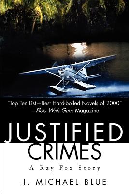 Justified Crimes: A Ray Fox Story - Blue, J Michael