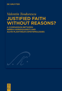 Justified Faith without Reasons?: A Comparison between Sren Kierkegaard's and Alvin Plantinga's Epistemologies