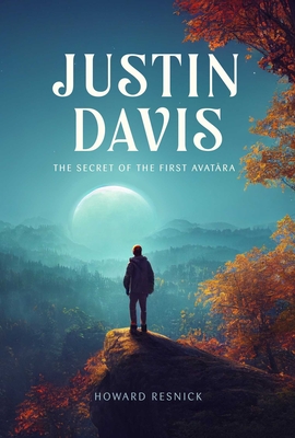 Justin Davis: The Secret of the First Avatara - Resnick, Howard