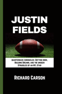 Justin Fields: Quarterback Chronicles - Defying odds, Building Dreams, and the unseen Struggles of an NFL Star
