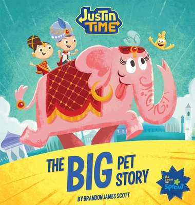 Justin Time: The Big Pet Story - Scott, Brandon James