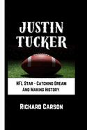 Justin Tucker: NFL Star - Catching Dream And Making History