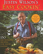Justin Wilson's Easy Cookin': 150 Rib-Tickling Recipes for Good Eating