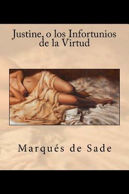 Justine, O Los Infortunios de La Virtud - De Sade, Marques