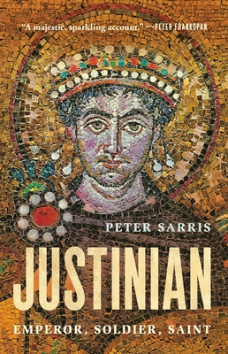 Justinian: Emperor, Soldier, Saint - Sarris, Peter