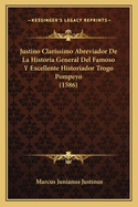 Justino Clarissimo Abreviador De La Historia General Del Famoso Y Excellente Historiador Trogo Pompeyo (1586)