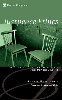 Justpeace Ethics - Sawatsky, Jarem, and Zehr, Howard (Foreword by)