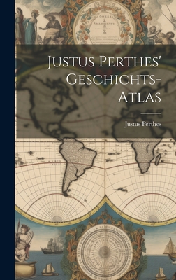 Justus Perthes' Geschichts-Atlas - Perthes, Justus
