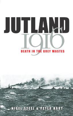 Jutland, 1916: Clash of the Titans - Steel, Nigel, and Hart, Peter