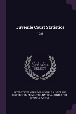 Juvenile Court Statistics: 1986 - United States Office of Juvenile Justic (Creator), and National Center for Juvenile Justice (Creator)