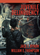 Juvenile Delinquency: A Sociological Approach - Bynum, Jack E, and Thompson, William E
