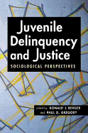 Juvenile Delinquency and Justice: Sociological Perspectives - Berger, Ronald J