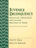 Juvenile Delinquency: Historical, Theoretical, and Societal Reactions to Youth