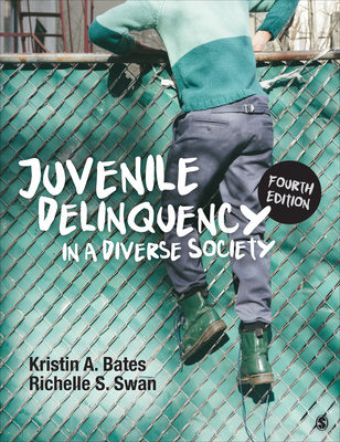 Juvenile Delinquency in a Diverse Society - Bates, Kristin A, and Swan, Richelle S