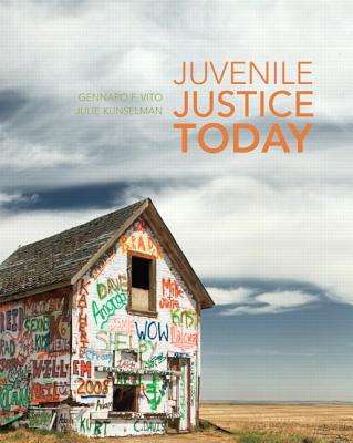 Juvenile Justice Today - Vito, Gennaro F., and Kunselman, Julie C.