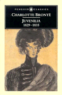 Juvenilia: 21829-1835 - Bronte, Charlotte, and Barker, Juliet (Notes by)