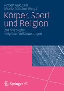 Krper, Sport und Religion: Zur Soziologie religiser Verkrperungen