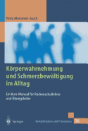 Krperwahrnehmung und Schmerzbewltigung im Alltag: Ein Kurs-Manual fr Rckenschullehrer und bungsleiter