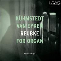 Khmstedt, Van Eyken, Reubke: For Organ - Halgeir Schiager (organ)