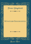 Knstler-Geschichten (Classic Reprint)