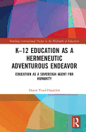 K-12 Education as a Hermeneutic Adventurous Endeavor: Toward an Educational Way of Thinking