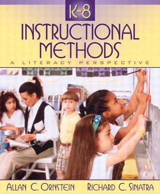 K-8 Instructional Methods: A Literacy Perspective, Mylabschool Edition - Ornstein, Allan C, Professor, and Sinatra, Richard I