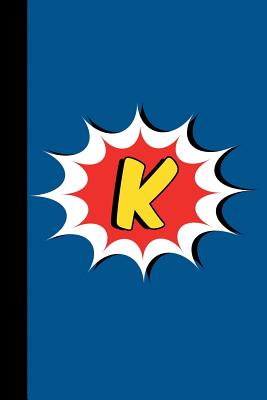 K: Comic Book Style Monogram Initial Letter K Superhero Notebook Journal - Press, Michael Wilers