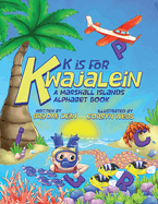 K is for Kwajalein: A Marshall Islands Alphabet Book