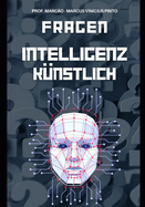 K?nstliche Intelligenz Entwirrt - 1121 Fragen Und Antworten Von Den Grundlagen Zum Komplexen