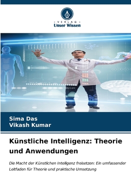 K?nstliche Intelligenz: Theorie und Anwendungen - Das, Sima, and Kumar, Vikash
