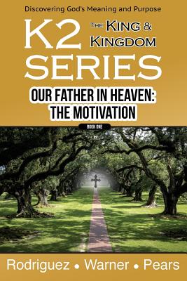 K2 Series, Our Father In Heaven: The Motivation - Rodriguez, Keith, and Pears, Tom, and Warner, Nelson