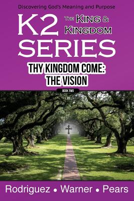 K2 Series, Thy Kingdom Come: The Vision - Rodriguez, Keith, and Pears, Tom, and Warner, Nelson