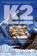 K2, the Savage Mountain: The Classic True Story of Disaster and Survival on the World's Second-Highest Mountain
