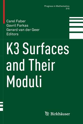 K3 Surfaces and Their Moduli - Faber, Carel (Editor), and Farkas, Gavril (Editor), and Van Der Geer, Gerard (Editor)