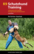 K9 Schutzhund Training: A Manual for IPO Training Through Positive Reinforcement