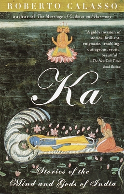 Ka: Stories of the Mind and Gods of India - Calasso, Roberto
