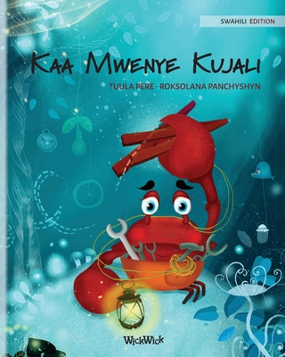 Kaa Mwenye Kujali (Swahili Edition of "The Caring Crab") - Pere, Tuula, and Panchyshyn, Roksolana (Illustrator), and Njogu, Alphan (Translated by)