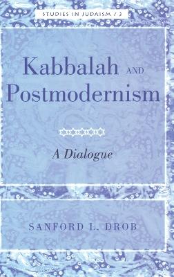 Kabbalah and Postmodernism: A Dialogue - Kornberg Greenberg, Yudit, and Drob, Sandford L